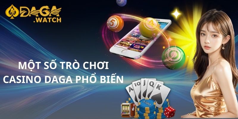 Một số trò chơi casino DAGA phổ biến