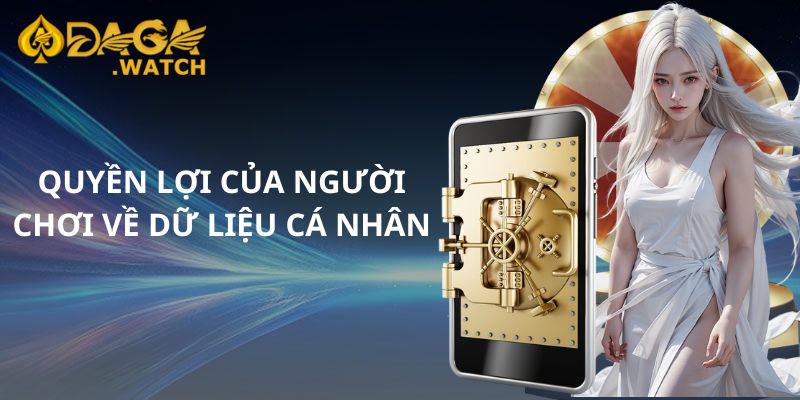 Quyền lợi của người chơi về dữ liệu cá nhân