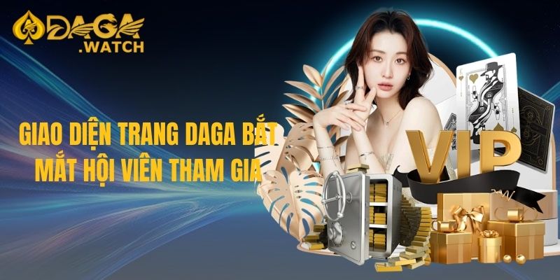 Giao diện trang DAGA bắt mắt hội viên tham gia