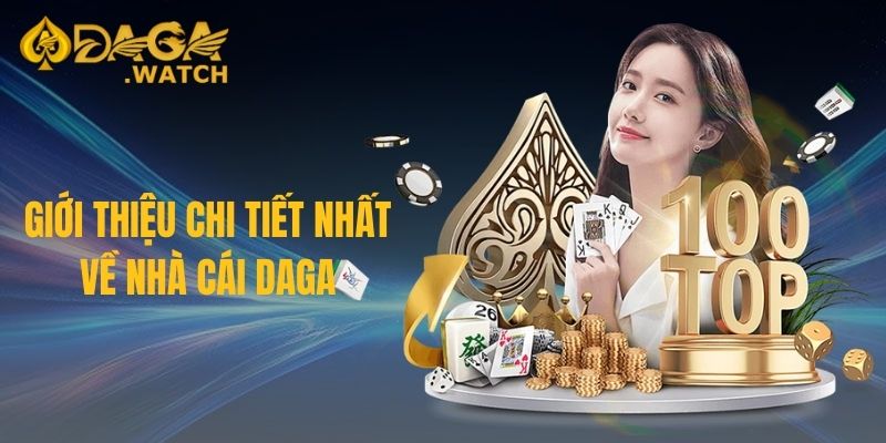 Giới thiệu chi tiết nhất về nhà cái DAGA